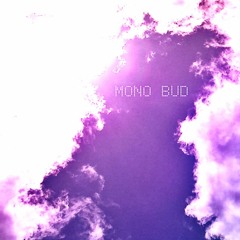 Mono Bud