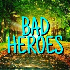 BAD HEROES INA