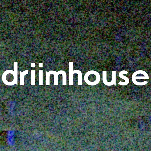 DRIIMHOUSE’s avatar
