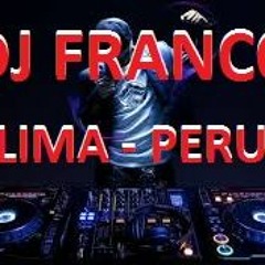 DJ FRANCO [[ LIMA - PERU ]]