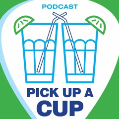 Pick Up A Cup Podcast