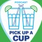 Pick Up A Cup Podcast