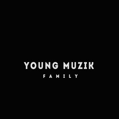 Young Muzik Family