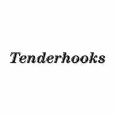 Tenderhooks