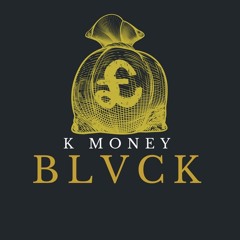 K MONEY BLVCK