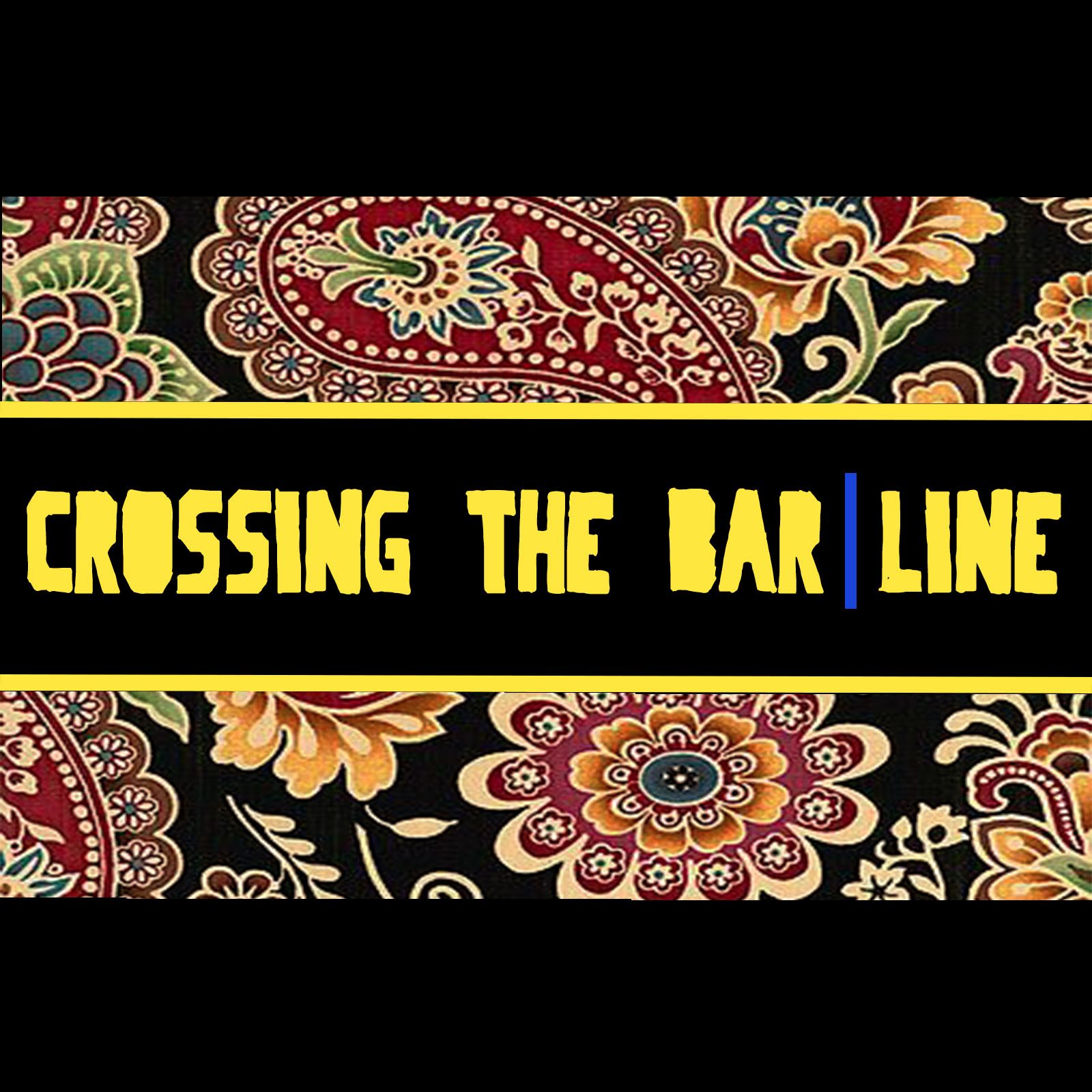 Crossing the Bar Line Crossing the Bar Line