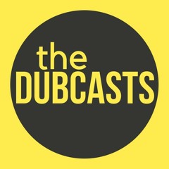 The Dubcasts
