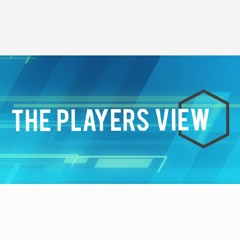 The Players View