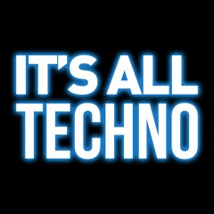 IT'S ALL TECHNO