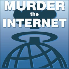 Murder the Internet