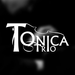 Tonica Trio