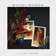 Witch Wisdom With Laura Brown