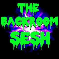 The Backroom Sesh