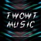 TWOWT MUSIC **