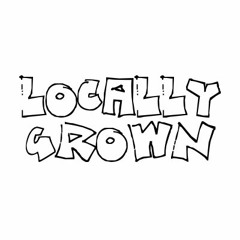 Locally Grown