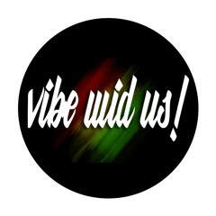 VIBE WID US