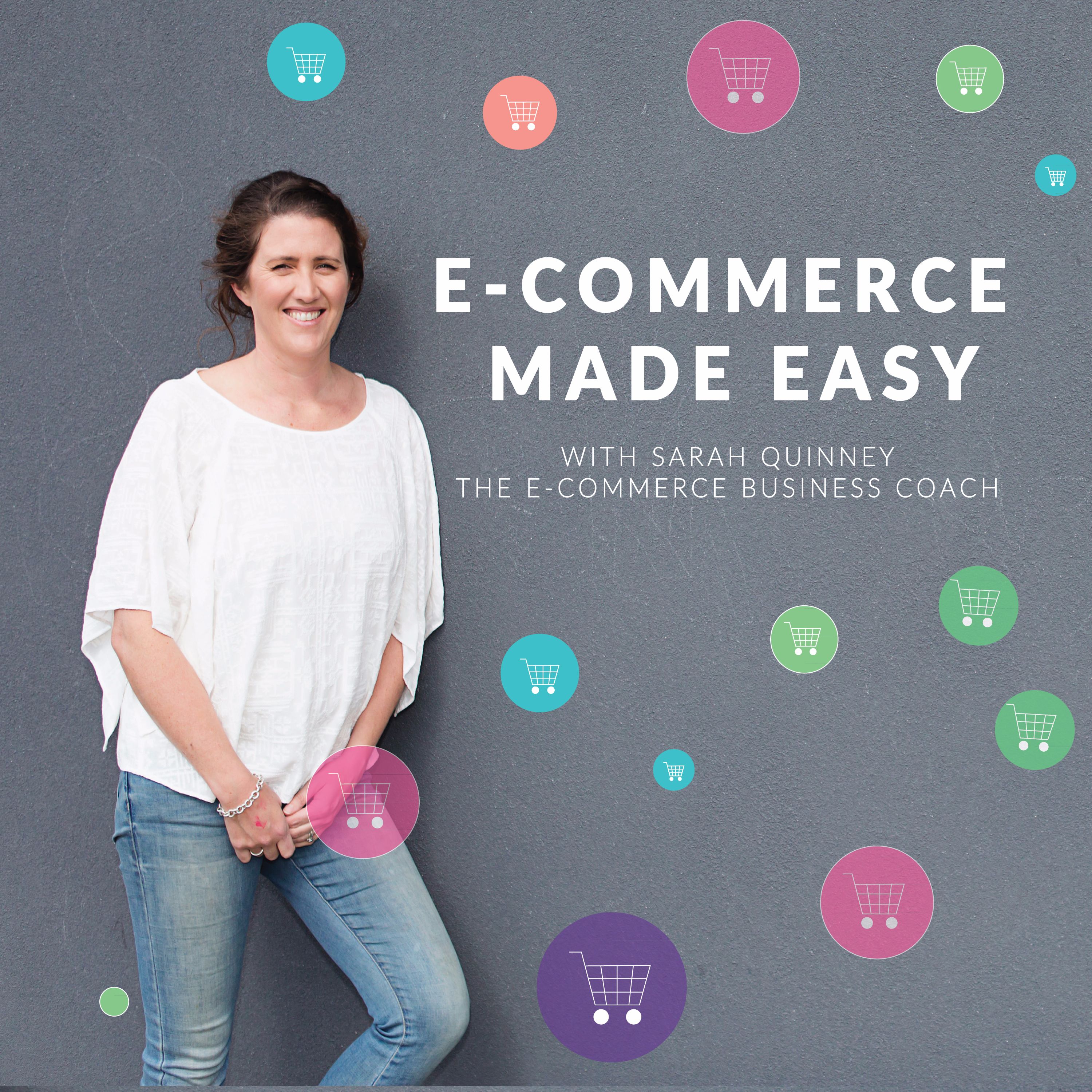 E-Commerce Made Easy With Sarah Quinney