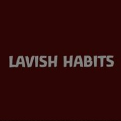 Lavish Habits
