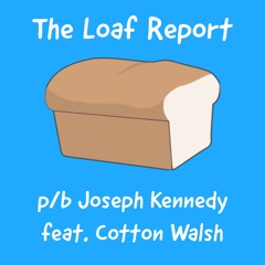 The Loaf Report