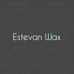 Estevan Wax