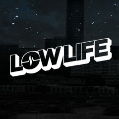 LOW LIFE