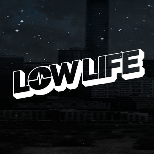 LOW LIFE’s avatar