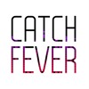 Catch Fever