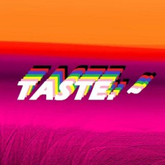 TASTE. ~