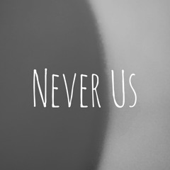 Never Us