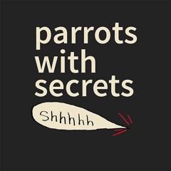 parrots with secrets