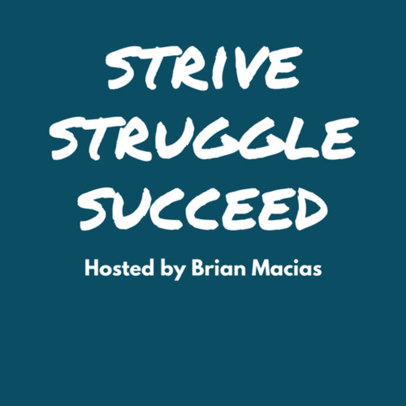 Strive, Struggle, Succeed