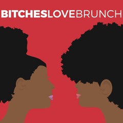 Bitches Love Brunch