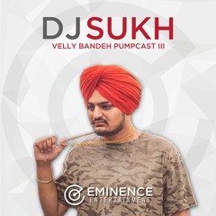 Velly Bandeh Pumpcast III - DJ Sukh