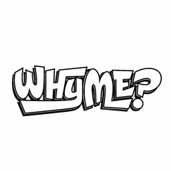 WHYME?