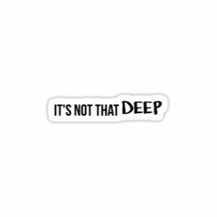 It S Not That Deep Podcast S Stream It S Not That Deep Podcast S Stream