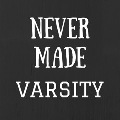 Never Made Varsity