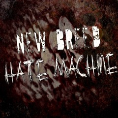 New Breed Hate Machine