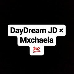 DayDream JD & Mxchaela