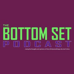 The Bottom Set Podcast