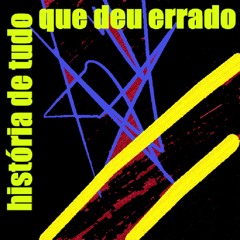 História de Tudo Que Deu Errado