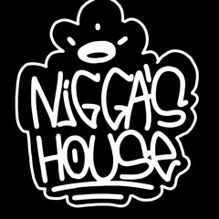 Nigga's House