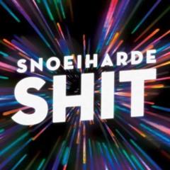 Snoeiharde Shit
