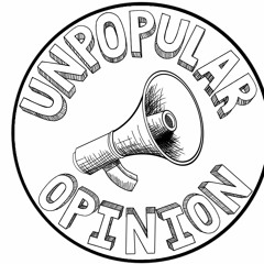 Unpopular Opinion