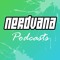 Nerdvana Podcasts