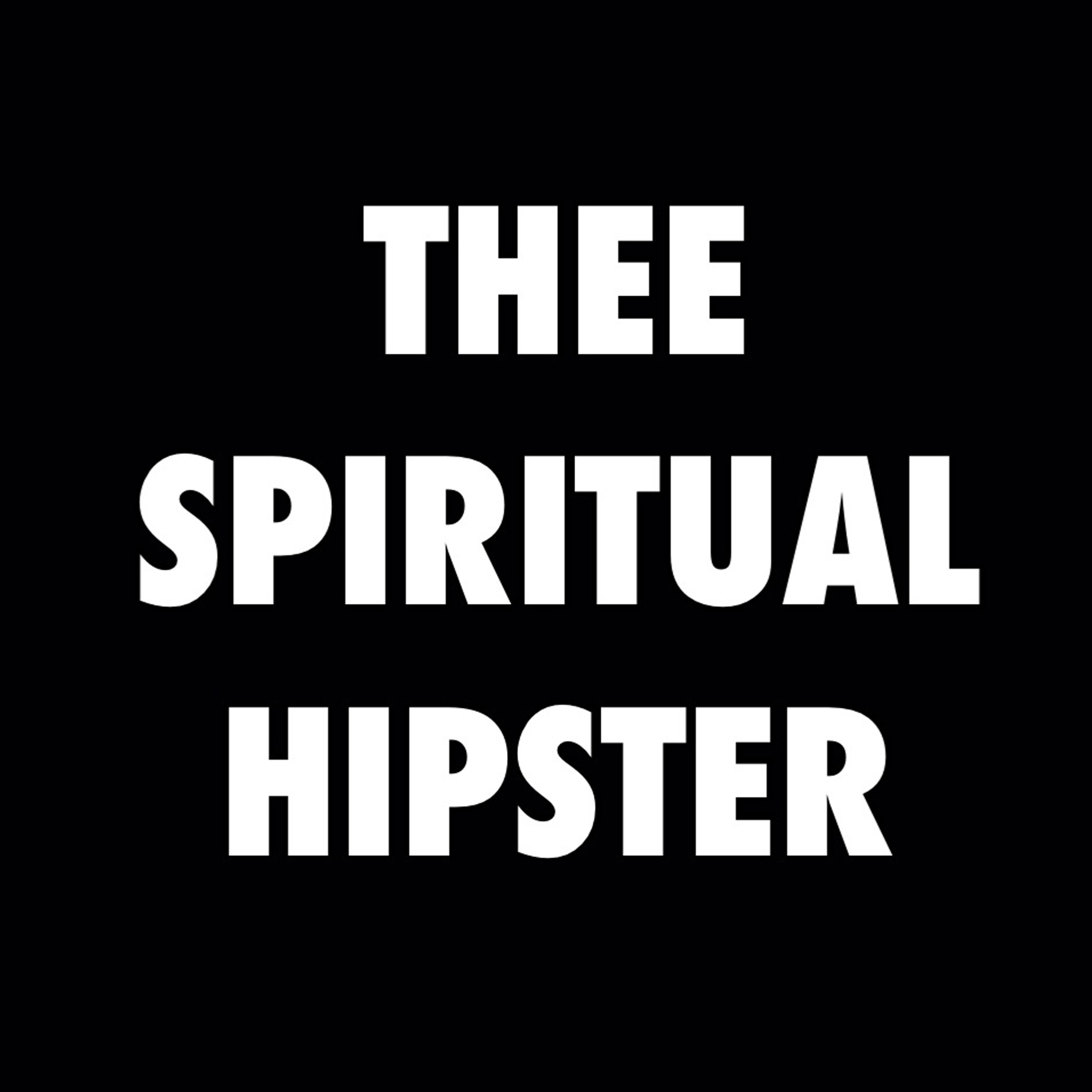 Thee Spiritual Hipster Podcast