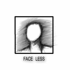 FACE LESS