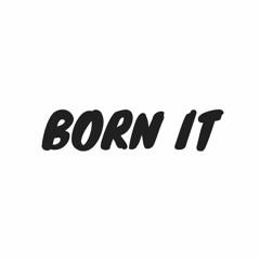 Born It