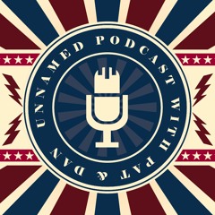 Unnamed Podcast with Pat & Dan