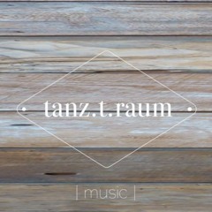tanz.t.raum music