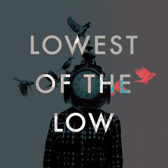 Lowest Of The Low